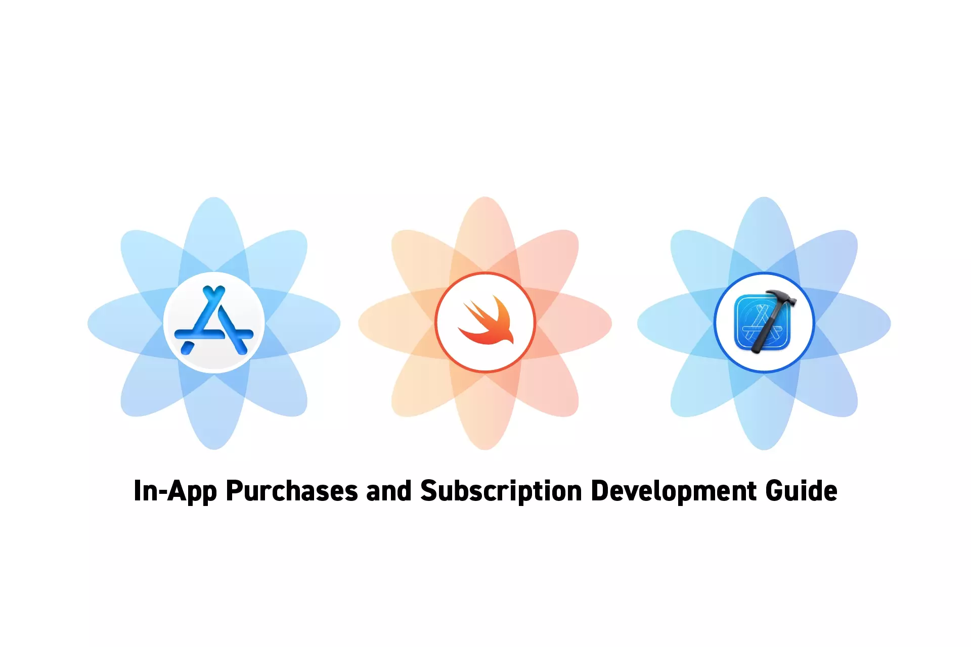 Three flowers that represent StoreKit, Swift and XCode side by side. Beneath them sits the text “In-App Purchases and Subscription Development Guide.”