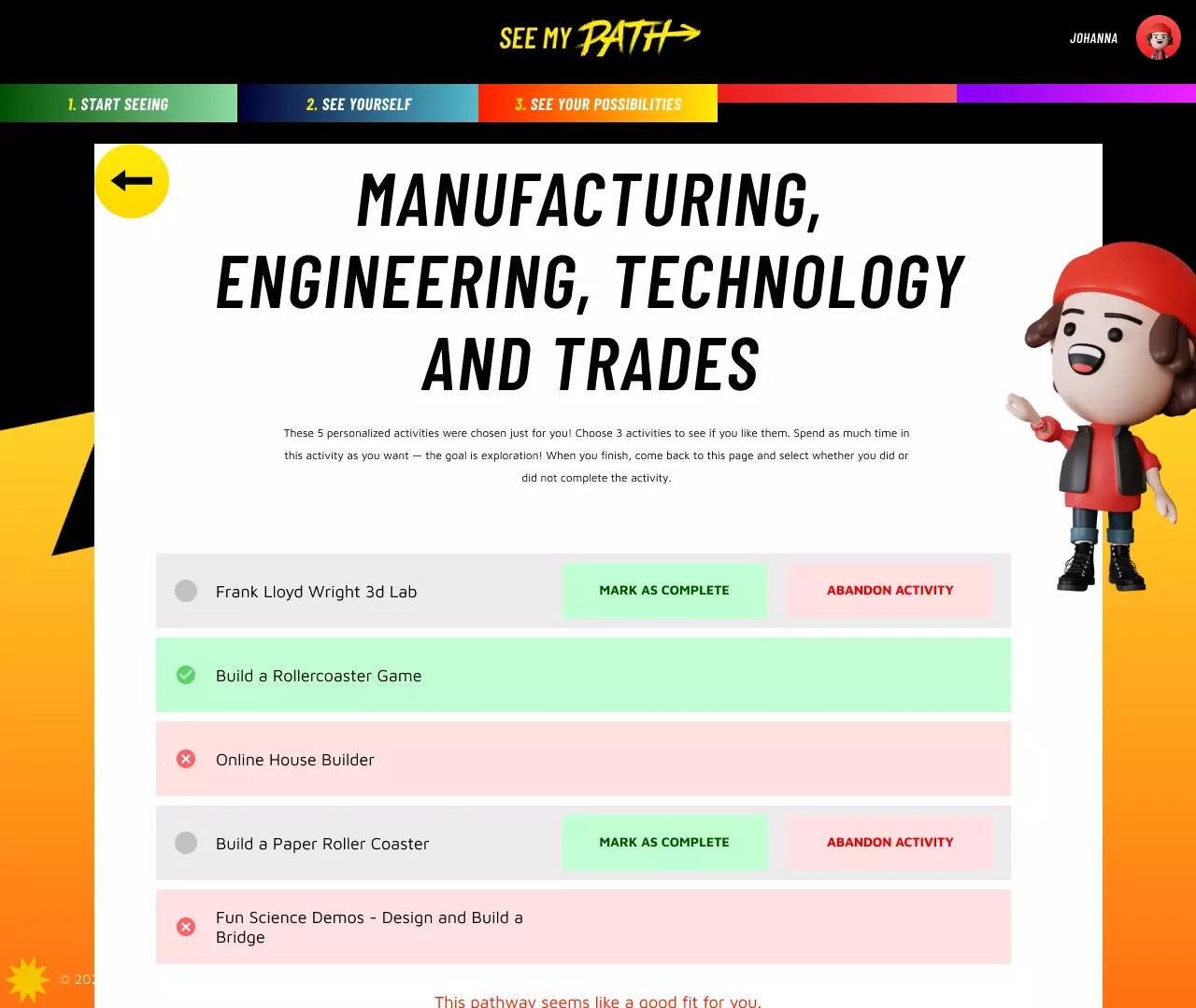 A See my path Career Activities page for MANUFACTURING, ENGINEERING, TECHNOLOGY AND TRADES.