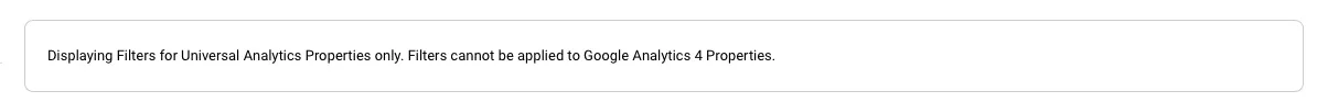 Filters cannot be applied to Google Analytics 4 properties.