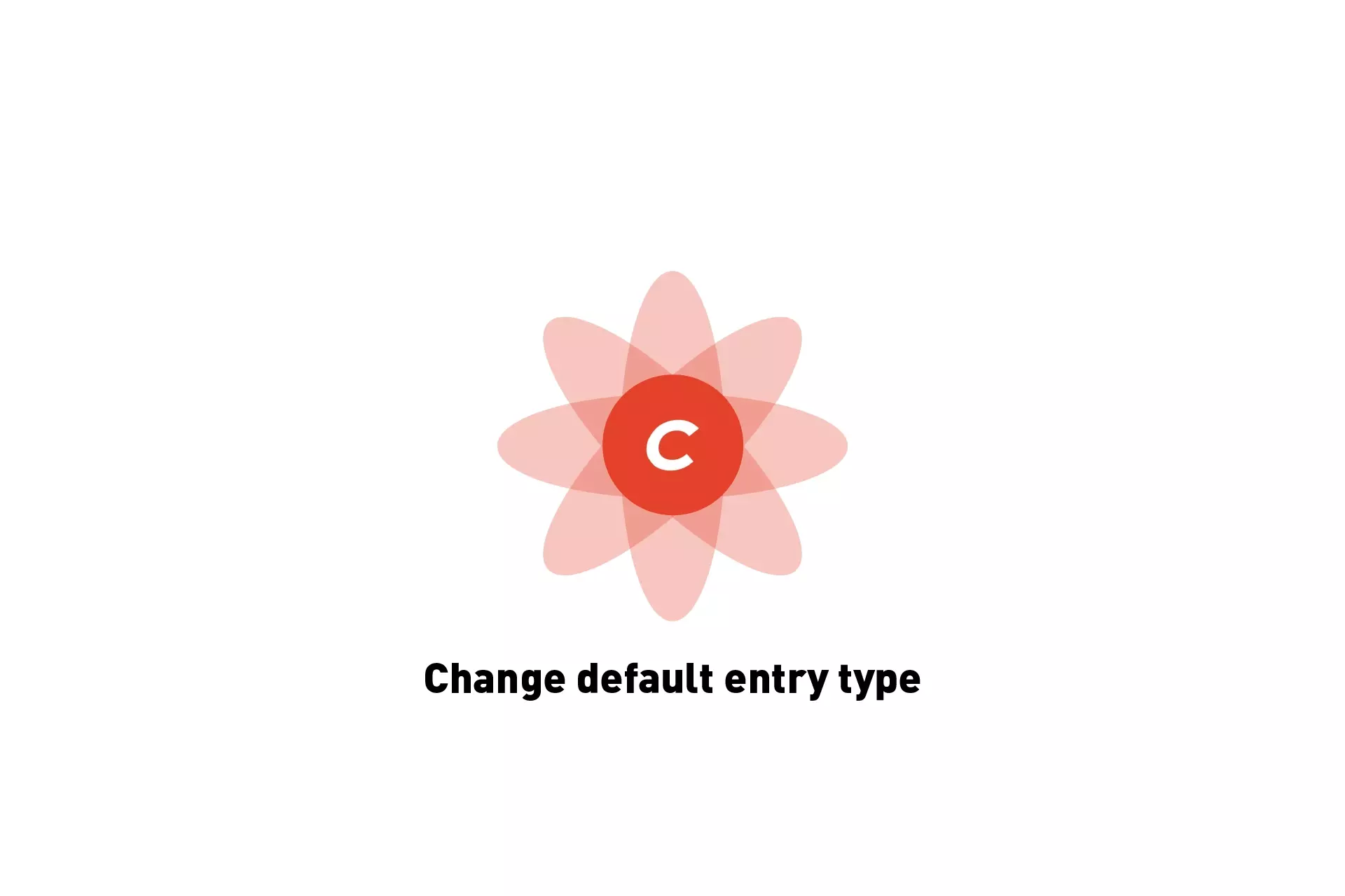 A flower that represents Craft CMS, beneath it sits the text "Change default entry type."