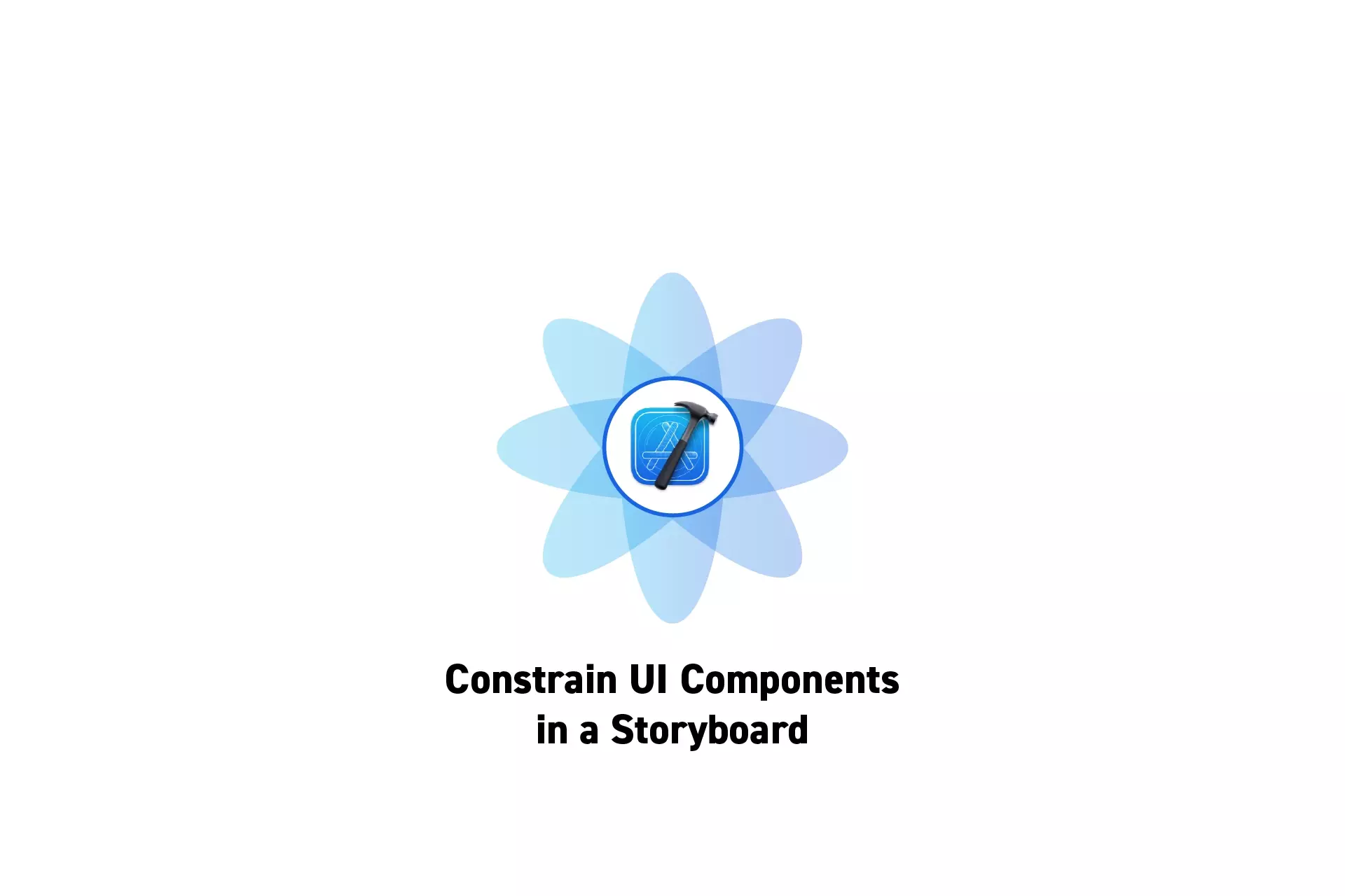 A flower that represents Xcode with the text "Constrain UI Components in a Storyboard" beneath it.