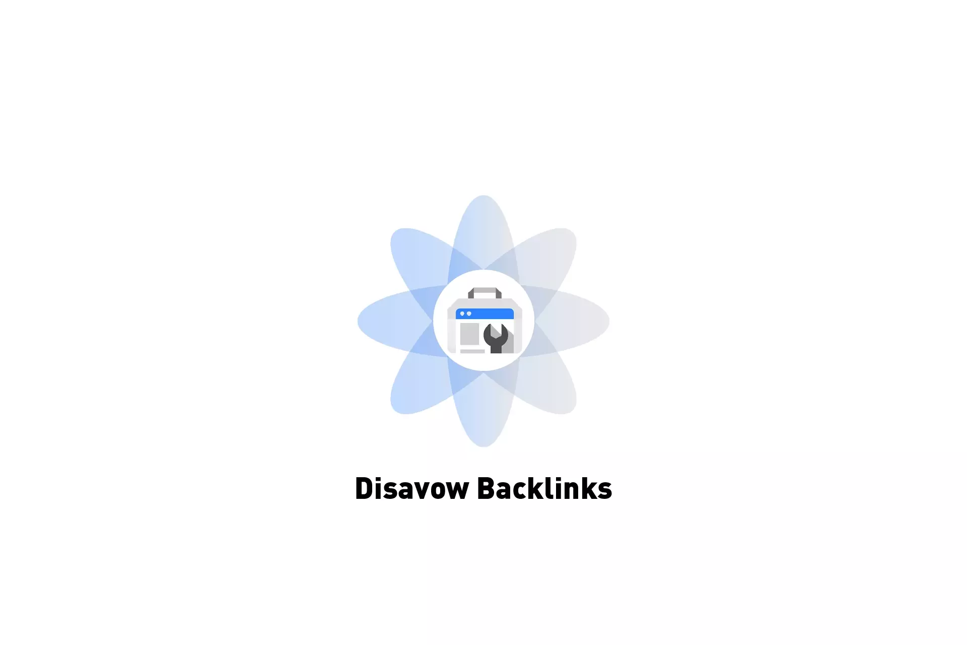 A flower that represents Google Webmaster, beneath it sits the text "Disavow Backlinks."