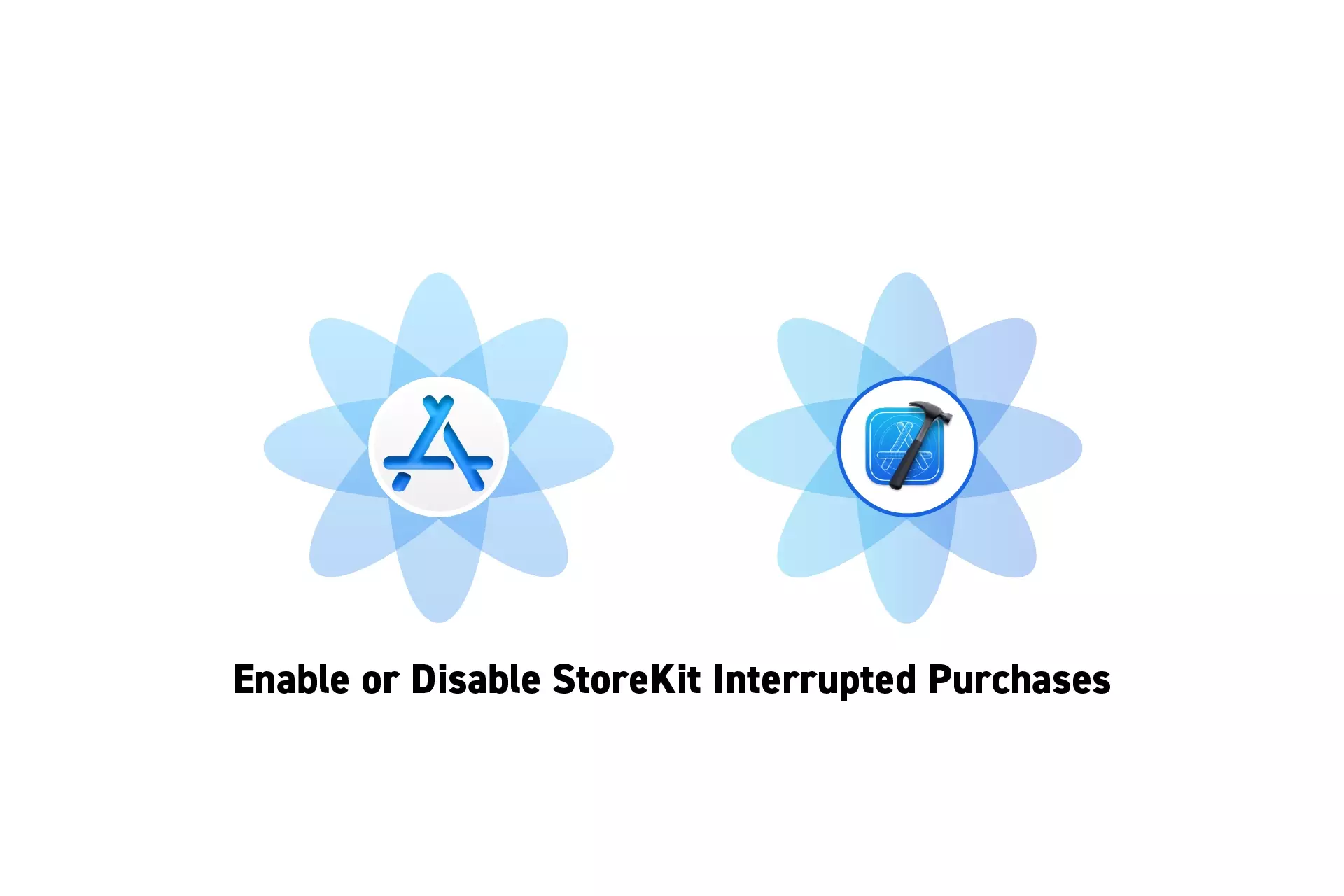Two flowers that represent StoreKit and Xcode with the text "Enable or Disable StoreKit Interrupted Purchases" beneath it.