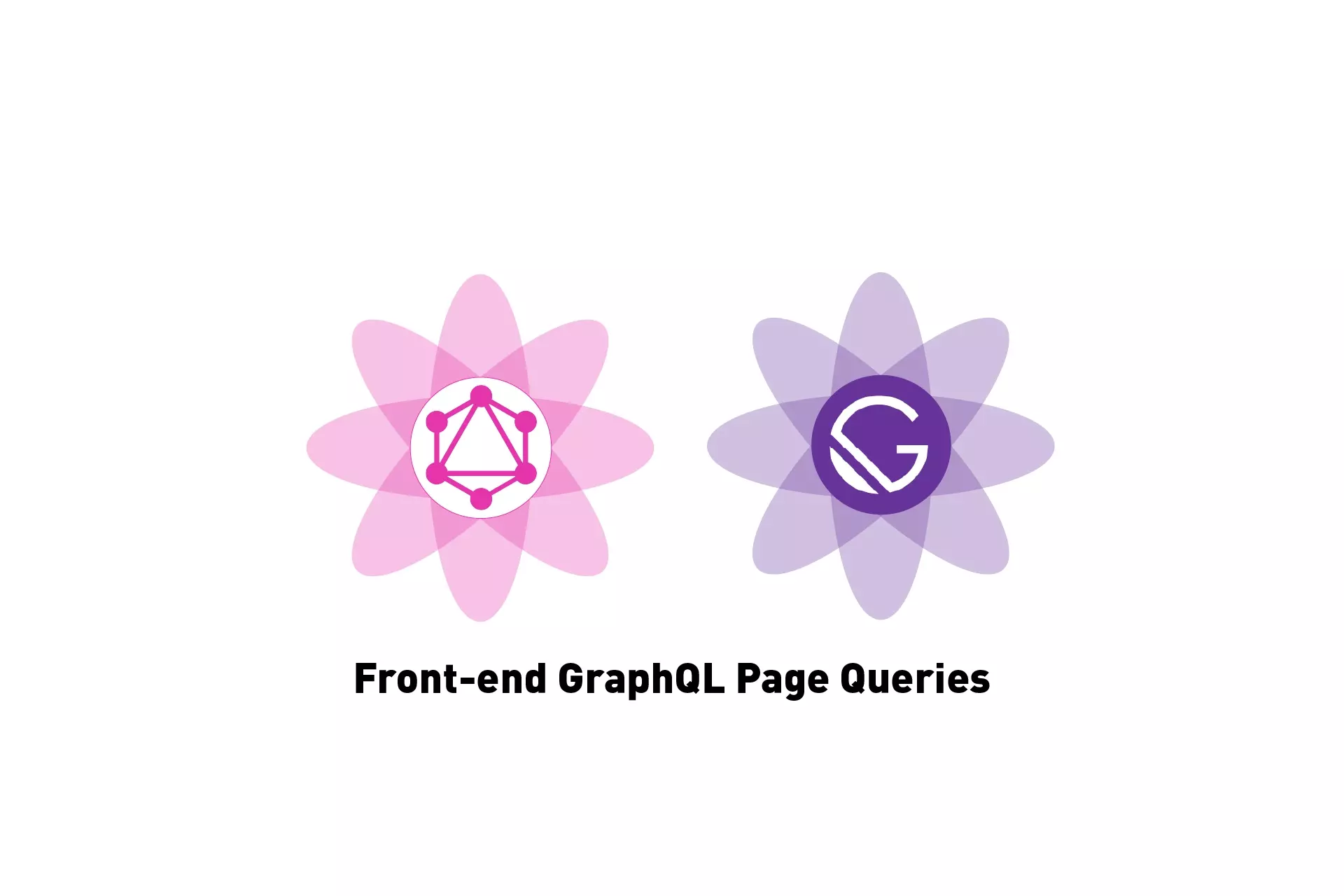 A flower that represents GraphQL next to one that represents GatsbyJS. Beneath them sits the text "Front-end GraphQL Page Queries".
