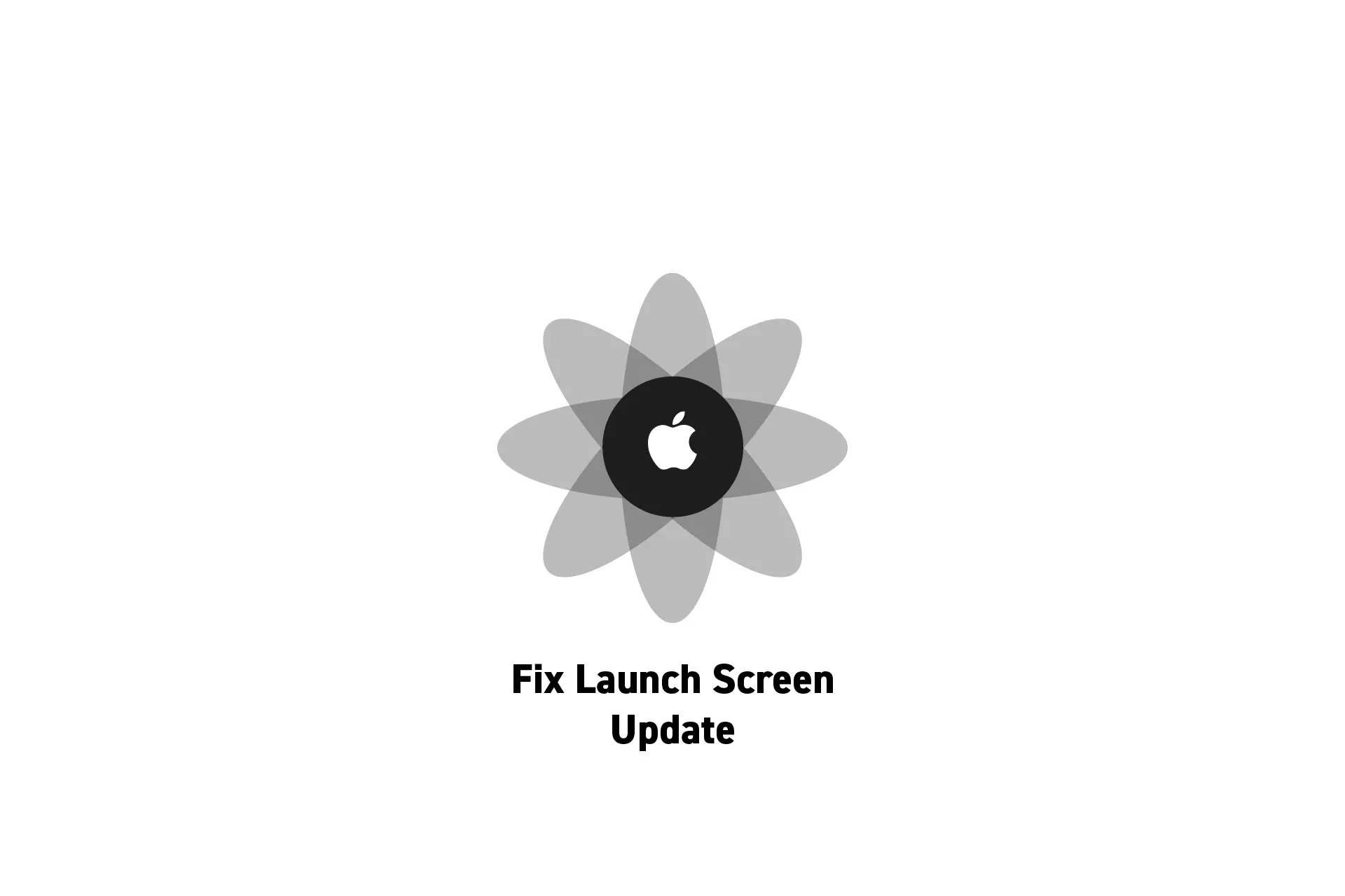 A flower that represents Apple with the text "Fix Launch Screen Update" beneath it.