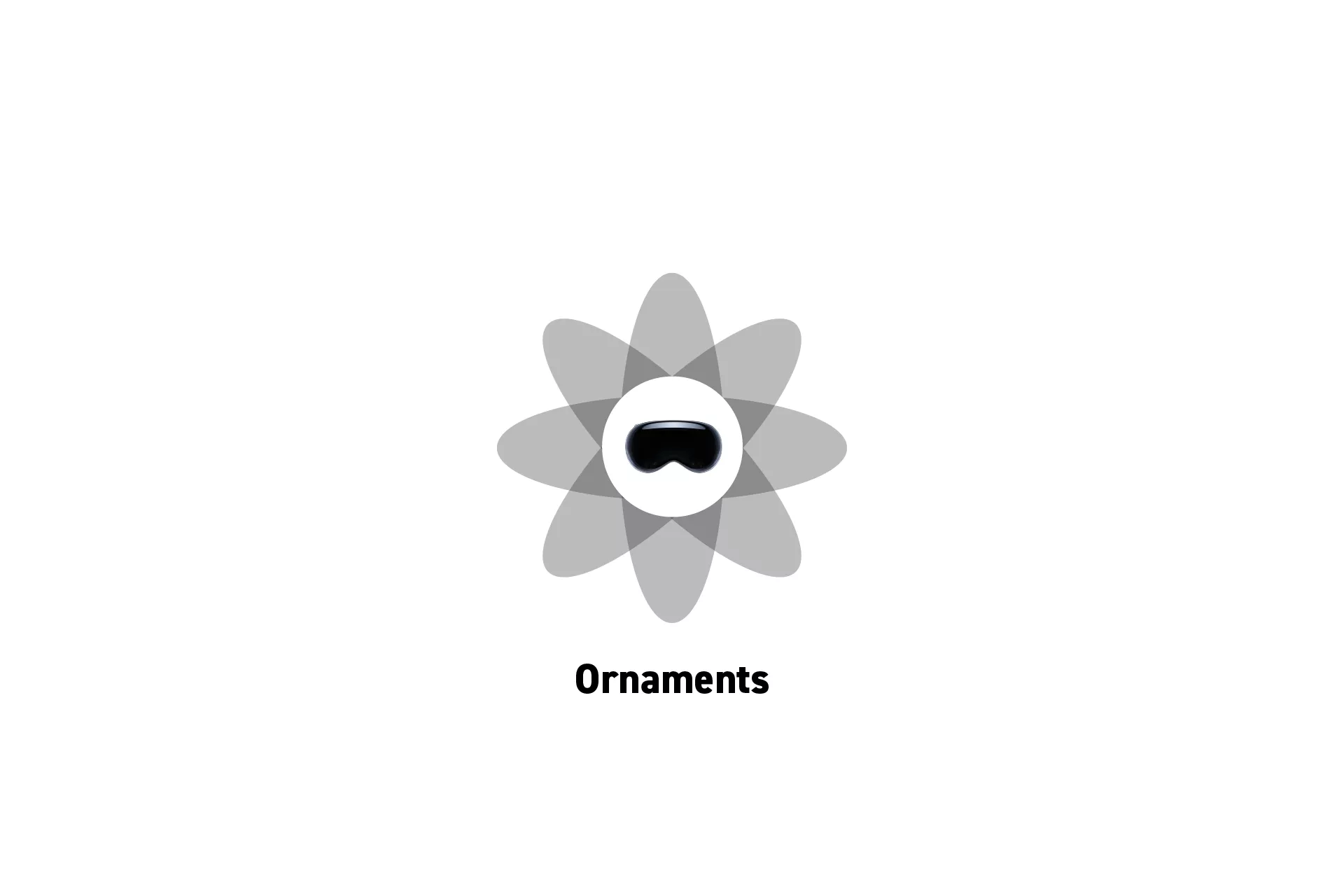 A flower that represents VisionOS with the text “Ornaments” beneath it.