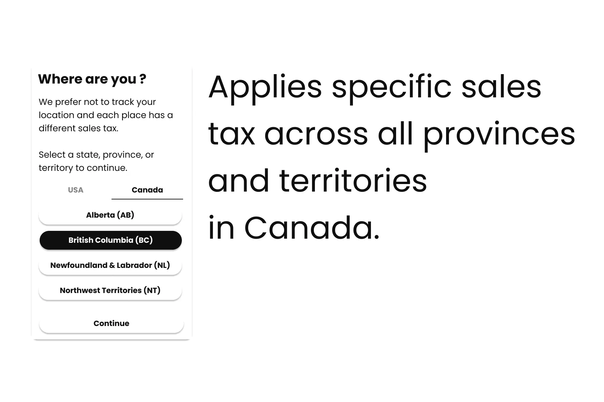 A graphic showing the Price After state selection screen, next to it sits the following text “Applies specific sales tax across all provinces and territories<br />in Canada.”