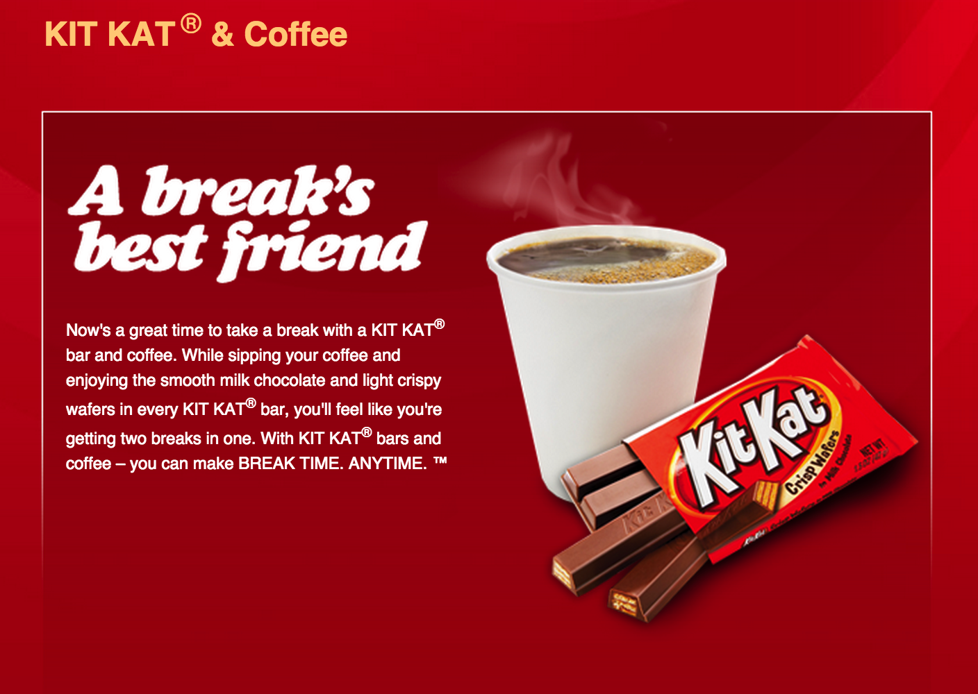Kit Kat’s “a break’s best friend.” Campaign (2007).